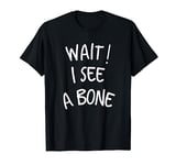 Wait I See A Bone Funny Student Mineral Collector Gift T-Shirt