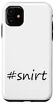 Coque pour iPhone 11 #snirt t-shirt, chemise à capuche, housse de téléphone portable, chemise, oreiller