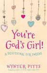 You&#039;re God&#039;s Girl!  A Devotional for Tweens