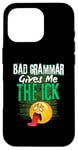 iPhone 16 Pro Bad Grammar Gives Me The Ick Funny Teacher Case