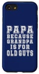 iPhone SE (2020) / 7 / 8 Papa Because Grandpa is For Old Guys Funny Dad Case