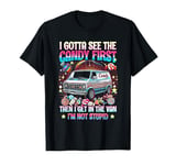 I Gotta See The Candy First Then I Get In The Van Not Stupid T-Shirt