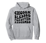 Chosen Blessed Forgiven Redeemed Thankful Grateful Love Pullover Hoodie