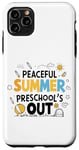 iPhone 11 Pro Max Funny Peaceful Summer, PreSchool's Out! Graduation Last Day Case