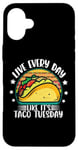 iPhone 16 Plus Live Everyday Like It's Taco Tuesday Case