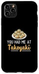 iPhone 11 Pro Max You Had Me At Takoyaki Funny Octopus Balls Japanese Food Fan Case