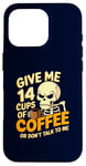 Coque pour iPhone 16 Pro Give Me 14 Cups of Coffee or Don't Talk to Me Squelette drôle