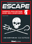 Escape ! Mission sauvetage avec Sea Shepherd (Jeunesse)