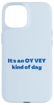 iPhone 15 Funny Yiddish It's an Oy Vey Kind of Day blue Case