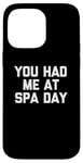 Coque pour iPhone 14 Pro Max T-shirt humoristique avec inscription « You Had Me At Spa Day »