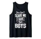 You Can't Scare Me I Have Two Boys Tee Funny Mom Dad Retro Tank Top