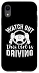 iPhone XR Watch Out This Girl is Driving Funny New Driver Women Case