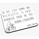 Tapis de souris Citations célèbres albert einstein la vie c'est comme une