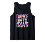 Rave Techno DJ Dance Music Lover Vibrant Dance Until Dawn Tank Top