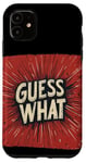 Coque pour iPhone 11 Guess What for a Curious Touch