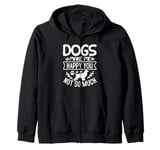 Dogs Make Me Happy You Not So Much - Funny Dog Lover Zip Hoodie