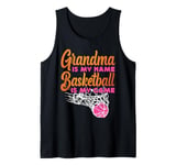 Basketball Bball Grandma Grandma Is My Name Basketball Is My Tank Top