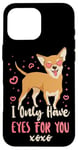 iPhone 16 Pro Max Chihuahua Chihuahueño I Only Have Eyes For You Case