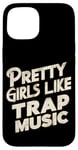 iPhone 15 Pretty Girls Like Trap Music | ---- Case