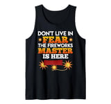 New Year DON'T LIVE IN FEAR THE FIREWORKS MASTER Funny Tank Top