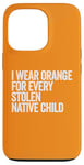 Coque pour iPhone 13 Pro Je porte de l'orange pour chaque enfant amérindien volé