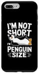 iPhone 7 Plus/8 Plus I'm Not Short I'm Penguin Size Funny & Cute Penguin Case