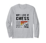 Why I Lose At Chess Worst Excuses For Chess Game Player Long Sleeve T-Shirt