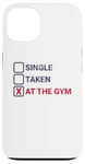 iPhone 13 Single Taken At The Gym Funny Bodybuilding Quote Case