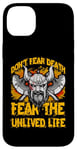 iPhone 14 Plus Don't fear Death fear the unlived Life Viking Case