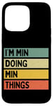 Coque pour iPhone 15 Pro Max Citation personnalisée humoristique I'm Min Doing Min Things