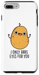 Coque pour iPhone 7 Plus/8 Plus Jeu de mots amusant « I Only Have Eyes For You »