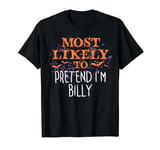 Most Likely To Hocus Pocus Halloween Pretend I'm Billy T-Shirt