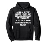 A Walk In The Woods Helps Me Relax & Release Tension Pullover Hoodie