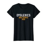 Womens Funny Dyslexics Are People Too | ADHD | Dyslexia Awareness T-Shirt