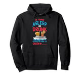 Funny Cruise Ship If Found Asleep Or Drunk Cruising Pullover Hoodie