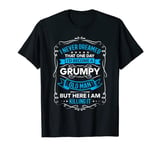 I Never Dreamed One Day I'd Become A Grumpy Old Man T-Shirt