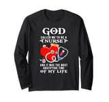 God called me to be a nurse it was the most gratifying time Long Sleeve T-Shirt