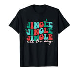 Jingle Jingle Jingle All The Way Christmas Spirit T-Shirt