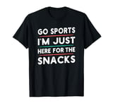 Go Sports I'm Just Here for the Snacks Funny Sports Player T-Shirt