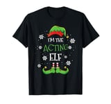 Im The Acting Elf Christmas T-Shirt