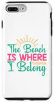 iPhone 7 Plus/8 Plus Funny Summer Beach Life The Beach is Where I Belong Case