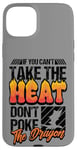 iPhone 15 Plus Funny If You Can't Take The Heat Don't Poke The Dragon Lover Case