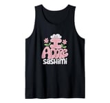 I Adore Sashimi Kawaii Cute Design Fun Tank Top