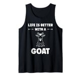 Small Animals Goat quote life is better with a Goat Tank Top