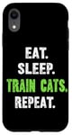 iPhone XR EAT. SLEEP. TRAIN CATS. REPEAT. Cat Trainer Case