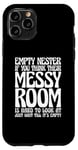 iPhone 11 Pro Empty Nester If You Think Their Messy Room Case