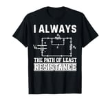 Electrician Circuit Always Take The Path Electrical Engineer T-Shirt