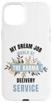 iPhone 15 Plus My Dream Job Would Be The Karma Delivery Service Case