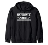 BEAUTIFUL SOUL - The true beauty of a person Zip Hoodie