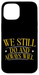 Coque pour iPhone 15 We Still Do And Always Will Anniversaire d'amour